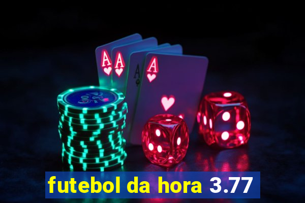 futebol da hora 3.77